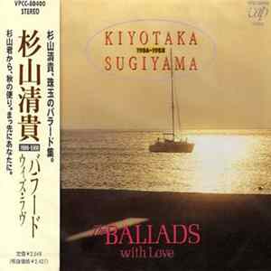Kiyotaka Sugiyama - The Ballads With Love 1986-1988 Mp3