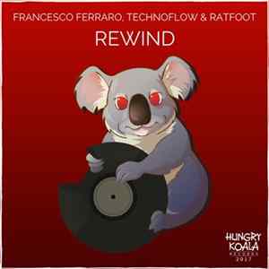 Francesco Ferraro Vs. Technoflow feat. Ratfoot - Rewind Mp3