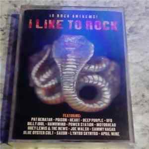 I Like To Rock - 16 Rock Anthems ! Mp3