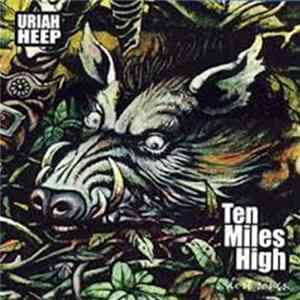 Uriah Heep - Ten Miles High ... Lost Songs ... Mp3
