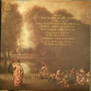 Handel, Mozart, Chorus Of The Gesellschaft Der Musikfreunde, Vienna, Herbert von Karajan - The Water Music Suite / Eine Kleine Nachtmusik Mp3