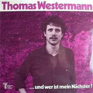 Thomas Westermann - ...Und Wer Ist Mein Nächster? Mp3
