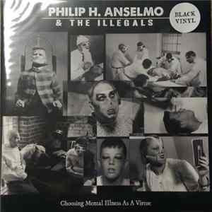 Philip H. Anselmo & The Illegals - Choosing Mental Illness As A Virtue Mp3