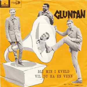 Gluntan - Bli Min I Kveld / Vil Du Ha En Venn Mp3