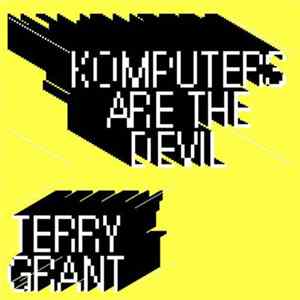 Terry Grant - Komputers Are The Devil Mp3