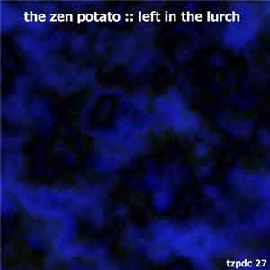 The Zen Potato - Left In The Lurch Mp3