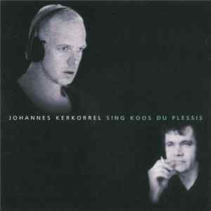Johannes Kerkorrel - Johannes Kerkorrel Sing Koos Du Plessis Mp3