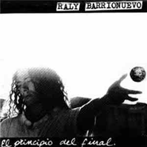 Raly Barrionuevo - El Principio Del Final Mp3