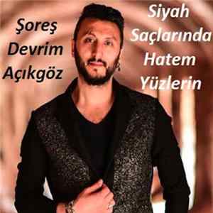 Şoreş Devrim Açıkgöz - Siyah Saçlarında Hatem Yüzlerin Mp3