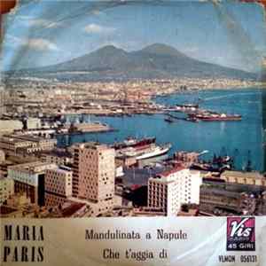 Maria Paris - Mandulinata A Napule / Che T'Aggia Dì Mp3