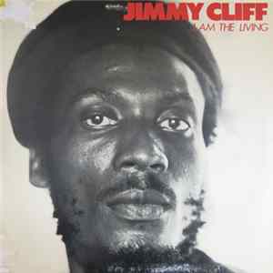 Jimmy Cliff - I Am The Living Mp3