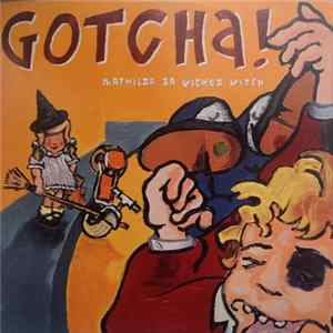Gotcha! - Mathilda Da Wicked Witch Mp3