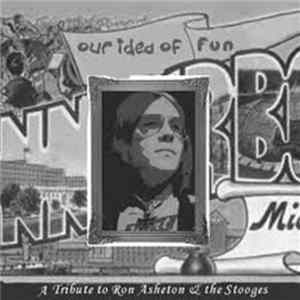 Various - Our Idea Of Fun - A Tribute To Ron Asheton & The Stooges Mp3