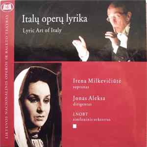 Irena Milkevičiūtė, Jonas Aleksa, LNOBT Simfoninis Orkestras - Italų Operų Lyrika = Lyric Art Of Italy Mp3
