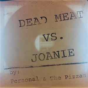Personal & The Pizzas - Dead Meat Vs. Joanie Mp3