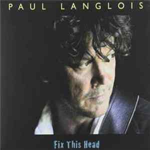 Paul Langlois - Fix This Head Mp3
